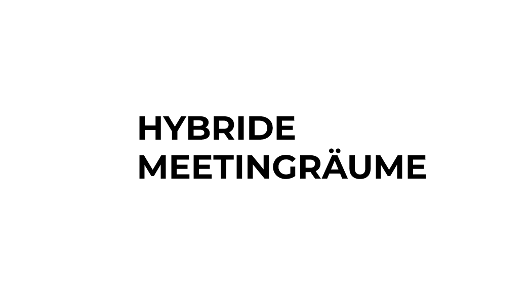 Hybride Meetingräume richtig planen: Worauf es wirklich ankommt